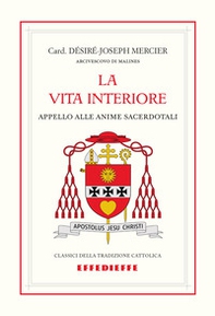 La vita interiore. Appello alle anime sacerdotali - Librerie.coop