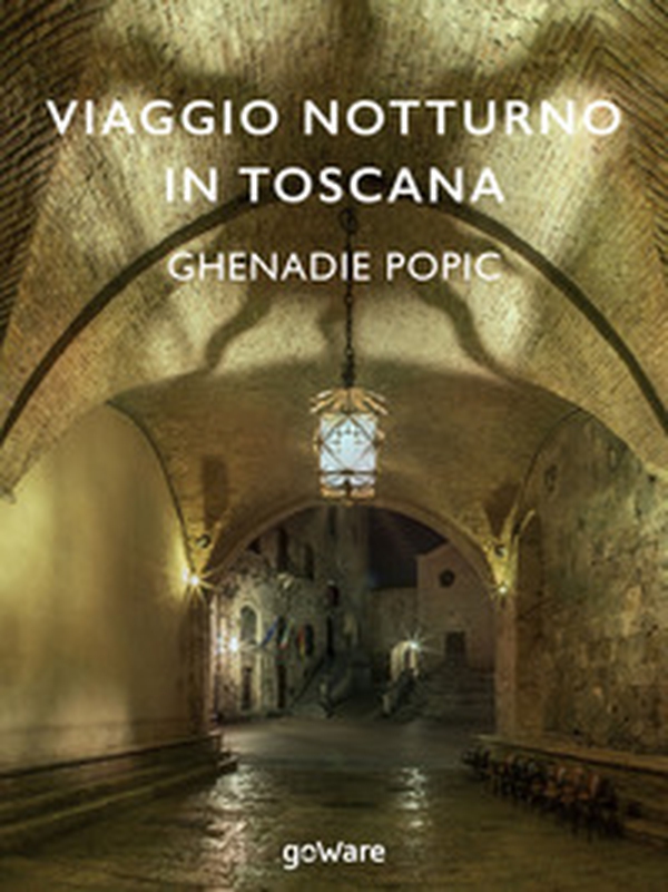 Viaggio notturno in Toscana - Librerie.coop Viaggio notturno in Toscana - Librerie.coop