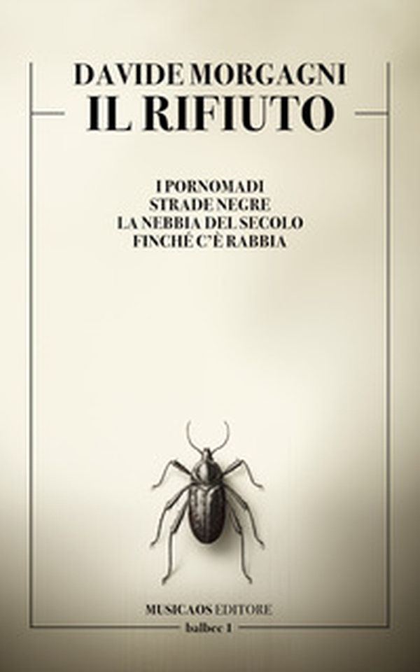 Il rifiuto. I pornomadi. Strade negre. La nebbia del secolo. Finché c'è rabbia - Librerie.coop Il rifiuto. I pornomadi. Strade negre. La nebbia del secolo. Finché c'è rabbia - Librerie.coop