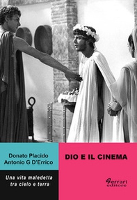 Dio e il cinema. Una vita maledetta tra cielo e terra - Librerie.coop
