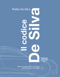 Il codice De Silva. Dietro le quinte del car design-Behind the scenes of car design. Ediz. italiana e inglese - Librerie.coop