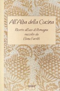 All'alba della cucina. Ricette all'uso di Romagna - Librerie.coop