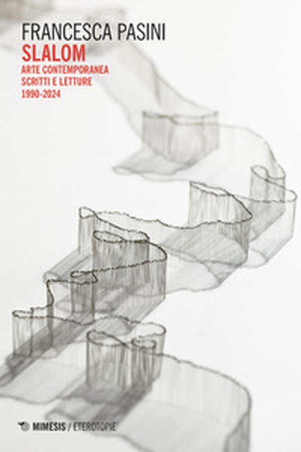 Slalom. Arte contemporanea. Scritti e letture 1990-2024 - Librerie.coop Slalom. Arte contemporanea. Scritti e letture 1990-2024 - Librerie.coop