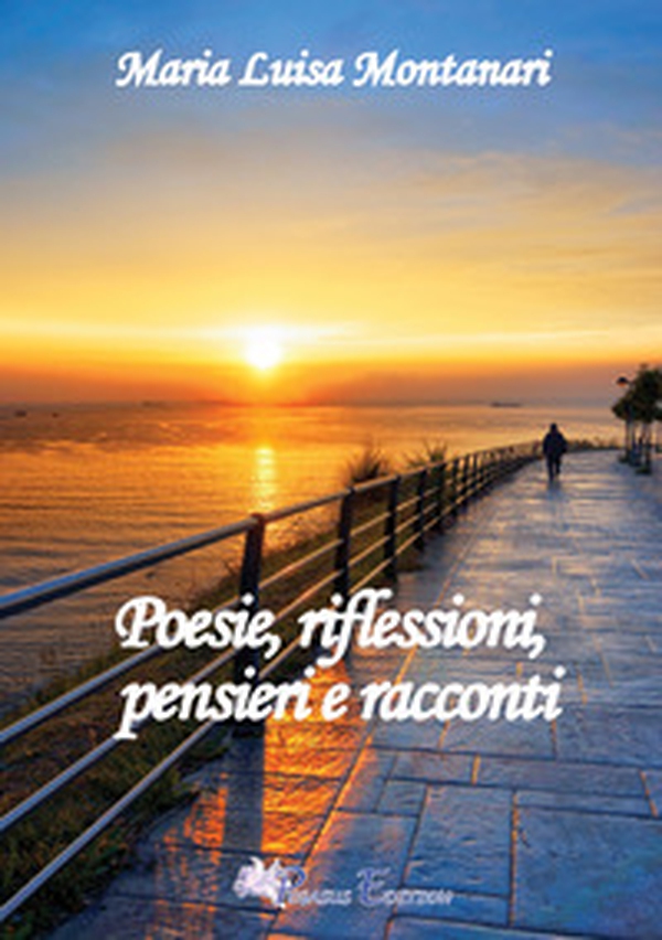 Poesie, riflessioni, pensieri e racconti - Librerie.coop Poesie, riflessioni, pensieri e racconti - Librerie.coop