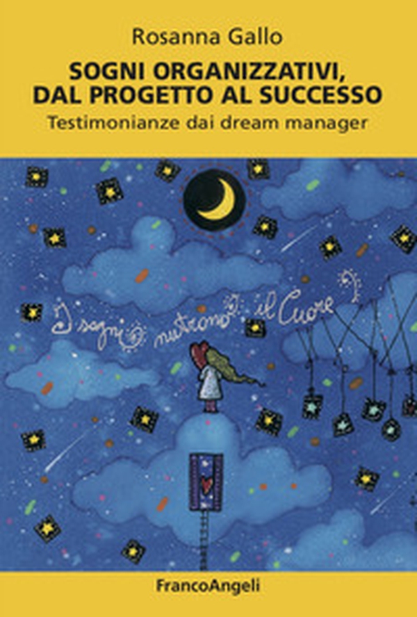 Sogni organizzativi, dal progetto al successo. Testimonianze dai dream manager - Librerie.coop Sogni organizzativi, dal progetto al successo. Testimonianze dai dream manager - Librerie.coop