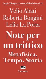 Note per un trittico. Metafisica, tempo, storia - Librerie.coop