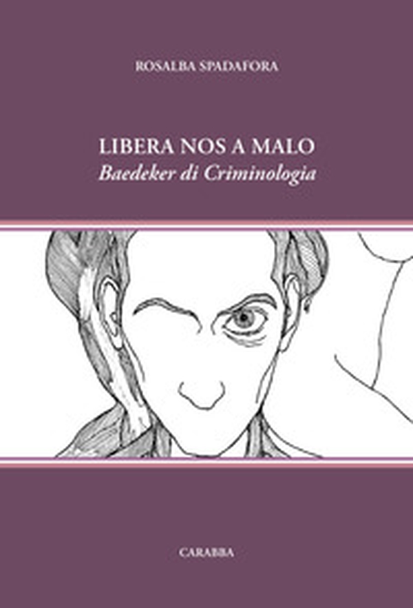 Libera nos a malo. Baedeker di Criminologia - Librerie.coop Libera nos a malo. Baedeker di Criminologia - Librerie.coop