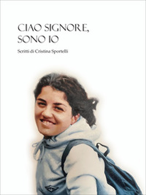Ciao signore, sono io. Scritti di Cristina Sportelli - Librerie.coop