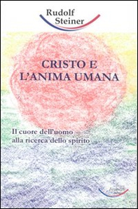 Cristo e l'anima umana. Il cuore dell'uomo alla ricerca dello spirito - Librerie.coop Cristo e l'anima umana. Il cuore dell'uomo alla ricerca dello spirito - Librerie.coop