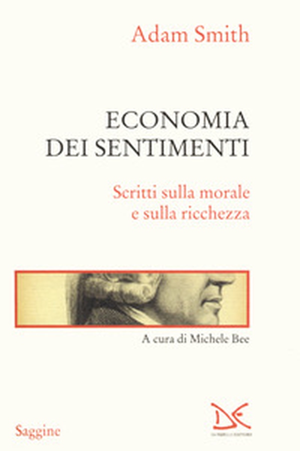 Economia dei sentimenti. Scritti sulla morale e sulla ricchezza - Librerie.coop Economia dei sentimenti. Scritti sulla morale e sulla ricchezza - Librerie.coop