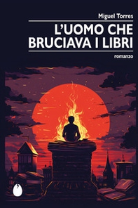L'uomo che bruciava i libri - Librerie.coop