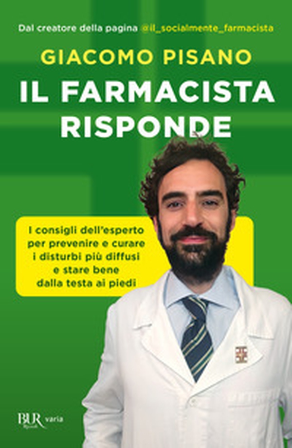 Il farmacista risponde. I consigli dell'esperto per prevenire e curare i disturbi più diffusi e stare bene dalla testa ai piedi - Librerie.coop Il farmacista risponde. I consigli dell'esperto per prevenire e curare i disturbi più diffusi e stare bene dalla testa ai piedi - Librerie.coop