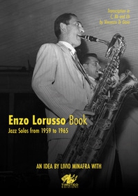 Enzo Lorusso book. Jazz solos fron 1959 to 1965. Transcription in C, Bb and Eb. Ediz. italiana e inglese - Librerie.coop