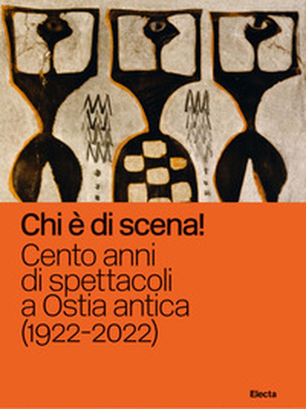 Chi è di scena! Cento anni di spettacoli a Ostia antica (1922-2022) - Librerie.coop Chi è di scena! Cento anni di spettacoli a Ostia antica (1922-2022) - Librerie.coop