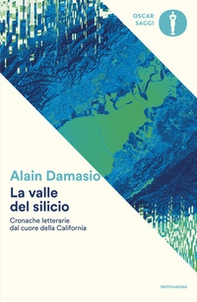 La valle del silicio. Cronache letterarie dal cuore della California - Librerie.coop
