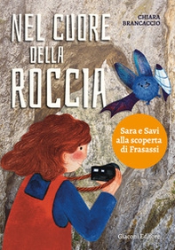 Nel cuore della roccia. Sara e Savi alla scoperta di Frasassi - Librerie.coop