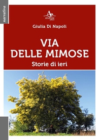 Via delle Mimose. Storie di ieri - Librerie.coop