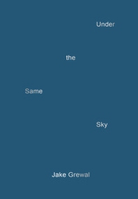Jake Grewal. Under the same sky - Librerie.coop