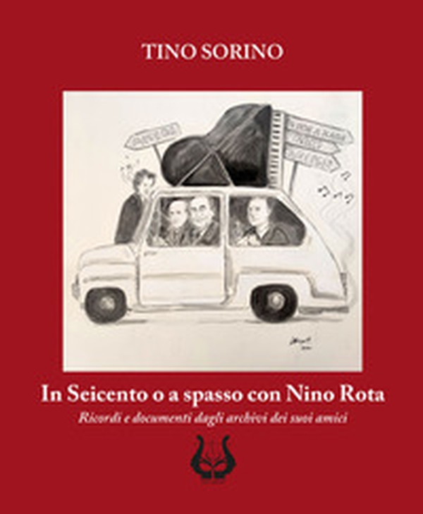 In Seicento o a spasso con Nino Rota. Ricordi e documenti dagli archivi dei suoi amici - Librerie.coop In Seicento o a spasso con Nino Rota. Ricordi e documenti dagli archivi dei suoi amici - Librerie.coop