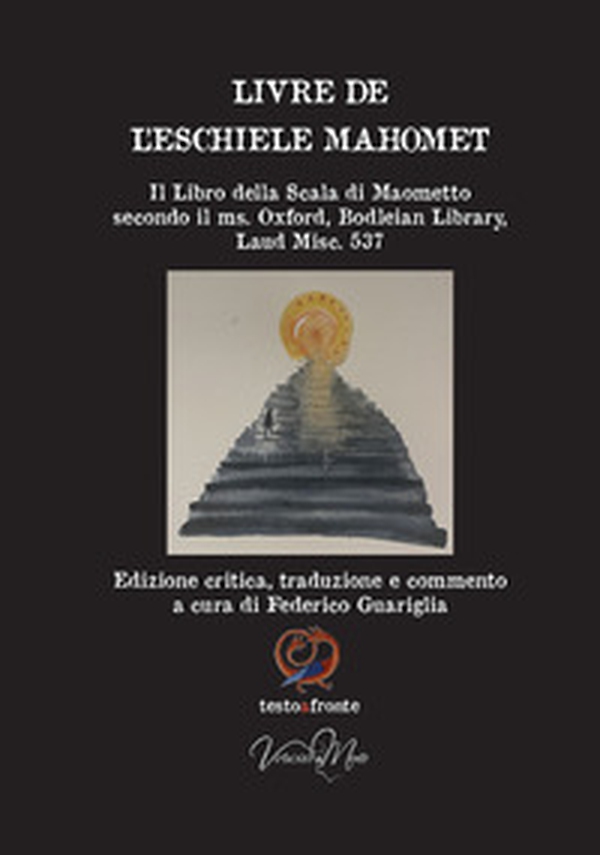 Livre de l'eschiele Mahomet. Il Libro della Scala di Maometto secondo il ms. Oxford, Bodleian Library, Laud Misc. 537- Testo francese a fronte - Librerie.coop Livre de l'eschiele Mahomet. Il Libro della Scala di Maometto secondo il ms. Oxford, Bodleian Library, Laud Misc. 537- Testo francese a fronte - Librerie.coop