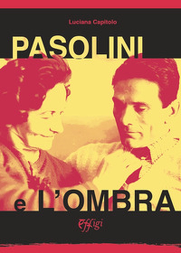 Pasolini e l'ombra - Librerie.coop Pasolini e l'ombra - Librerie.coop