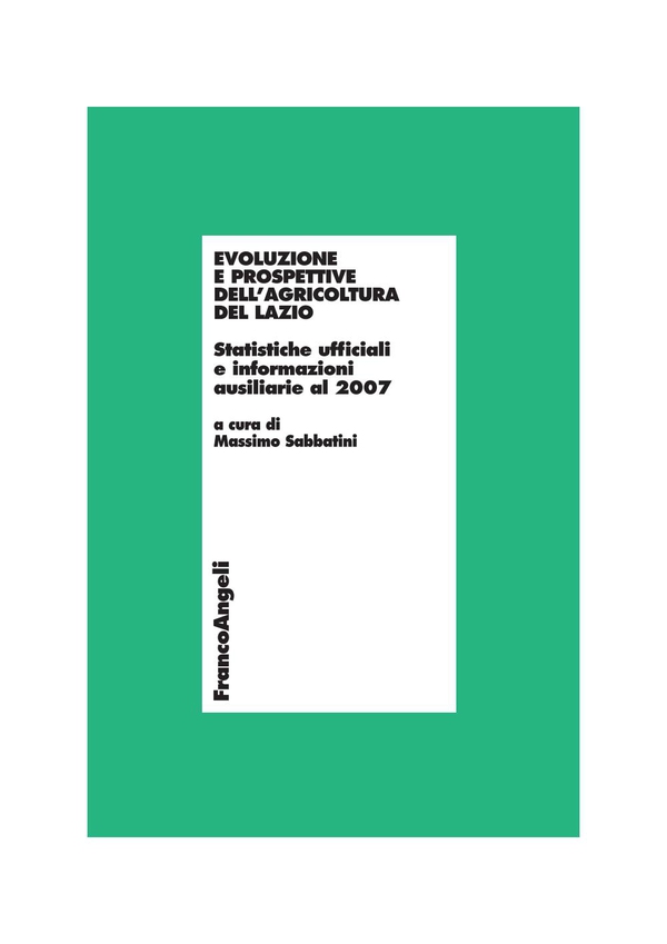 Evoluzione e prospettive dell'agricoltura del Lazio. Statistiche ufficiali e informazioni ausiliarie al 2007 - Librerie.coop Evoluzione e prospettive dell'agricoltura del Lazio. Statistiche ufficiali e informazioni ausiliarie al 2007 - Librerie.coop