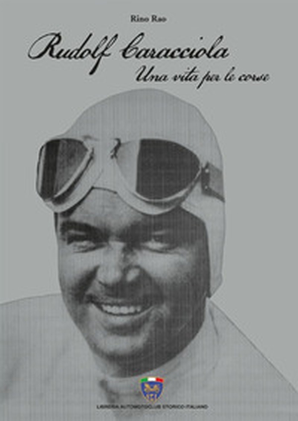 Rudolf Caracciola. Una vita per le corse - Librerie.coop Rudolf Caracciola. Una vita per le corse - Librerie.coop