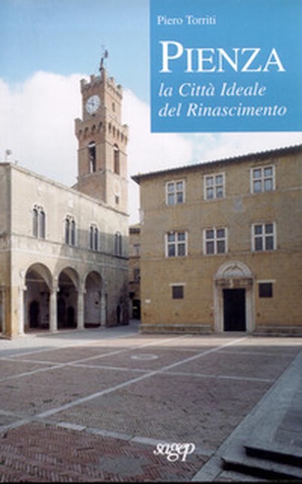Pienza. La città ideale del Rinascimento - Librerie.coop Pienza. La città ideale del Rinascimento - Librerie.coop