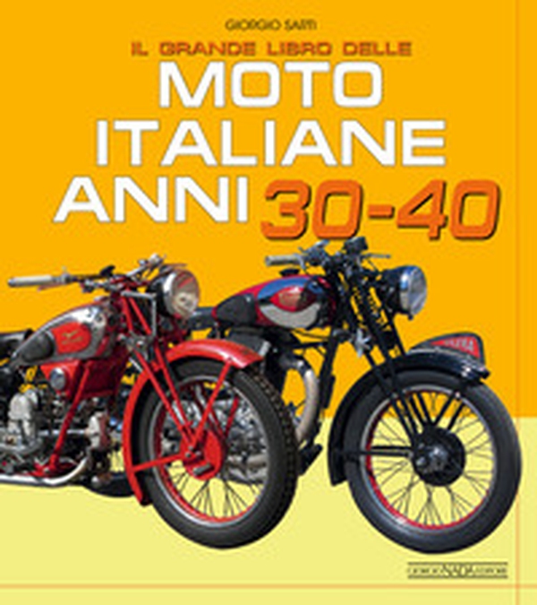 Il grande libro delle moto italiane anni 30-40 - Librerie.coop Il grande libro delle moto italiane anni 30-40 - Librerie.coop