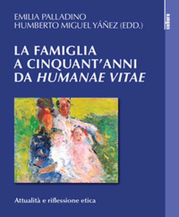 La famiglia a cinquant'anni da «Humanae vitae». Attualità e riflessione etica - Librerie.coop La famiglia a cinquant'anni da «Humanae vitae». Attualità e riflessione etica - Librerie.coop
