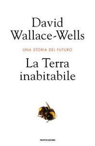 La Terra inabitabile. Una storia del futuro - Librerie.coop