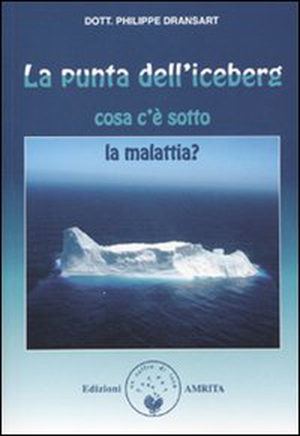 La punta dell'iceberg. Cosa c'è sotto la malattia - Librerie.coop La punta dell'iceberg. Cosa c'è sotto la malattia - Librerie.coop