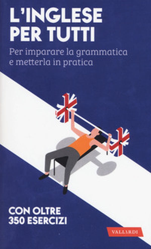 L'inglese per tutti. Per imparare la grammatica e metterla in pratica - Librerie.coop L'inglese per tutti. Per imparare la grammatica e metterla in pratica - Librerie.coop