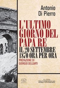 L'ultimo giorno del papa re. Il 20 settembre 1870 ora per ora - Librerie.coop