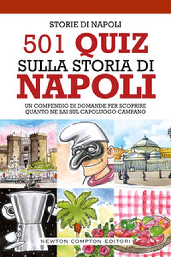 501 quiz sulla storia di Napoli. Un compendio di domande per scoprire quanto ne sai sul capoluogo campano - Librerie.coop 501 quiz sulla storia di Napoli. Un compendio di domande per scoprire quanto ne sai sul capoluogo campano - Librerie.coop