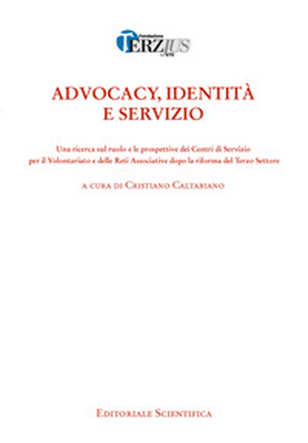 Advocacy, identità e servizio. Una ricerca sul ruolo e le prospettive dei Centri di Servizio per il Volontariato e delle Reti associative dopo la riforma del Terzo Settore - Librerie.coop Advocacy, identità e servizio. Una ricerca sul ruolo e le prospettive dei Centri di Servizio per il Volontariato e delle Reti associative dopo la riforma del Terzo Settore - Librerie.coop