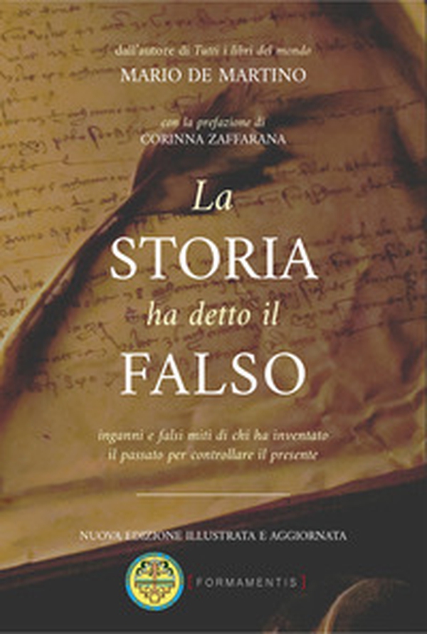 La storia ha detto il falso. Inganni e falsi miti di chi ha inventato il passato per controllare il presente - Librerie.coop La storia ha detto il falso. Inganni e falsi miti di chi ha inventato il passato per controllare il presente - Librerie.coop