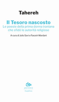 Il tesoro nascosto. Le poesie della prima donna iraniana che sfidò le autorità religiose - Librerie.coop
