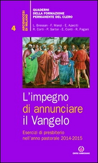 L'impegno di annunciare il Vangelo. Esercizi di presbiterio nell'anno pastorale 2014-2015 - Librerie.coop
