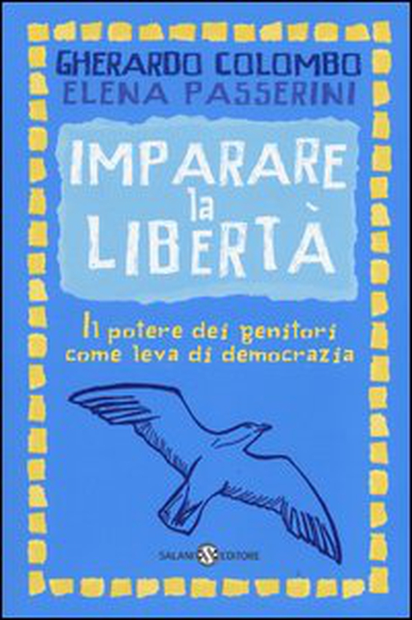 Imparare la libertà. Il potere dei genitori come leva di democrazia - Librerie.coop Imparare la libertà. Il potere dei genitori come leva di democrazia - Librerie.coop