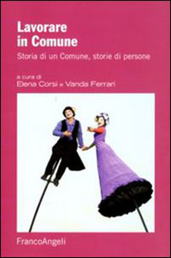 Lavorare in Comune. Storia di un Comune, storie di persone - Librerie.coop Lavorare in Comune. Storia di un Comune, storie di persone - Librerie.coop