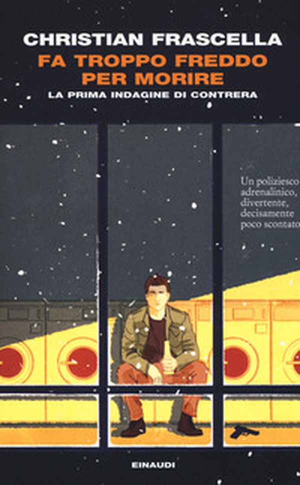 Fa troppo freddo per morire. La prima indagine di Contrera - Librerie.coop Fa troppo freddo per morire. La prima indagine di Contrera - Librerie.coop