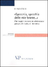 Specchio, specchio delle mie brame. L'immagine corporea in adolescenza: percorsi di ricerca e intervento - Librerie.coop Specchio, specchio delle mie brame. L'immagine corporea in adolescenza: percorsi di ricerca e intervento - Librerie.coop