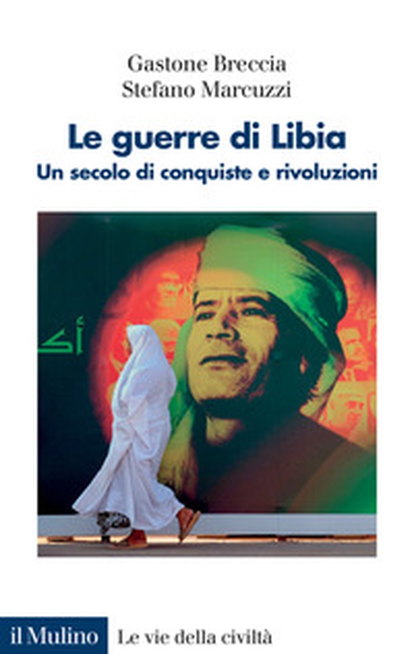 Le guerre di Libia. Un secolo di conquiste e rivoluzioni - Librerie.coop Le guerre di Libia. Un secolo di conquiste e rivoluzioni - Librerie.coop