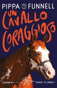 Un cavallo coraggioso. Storie di cavalli - Librerie.coop
