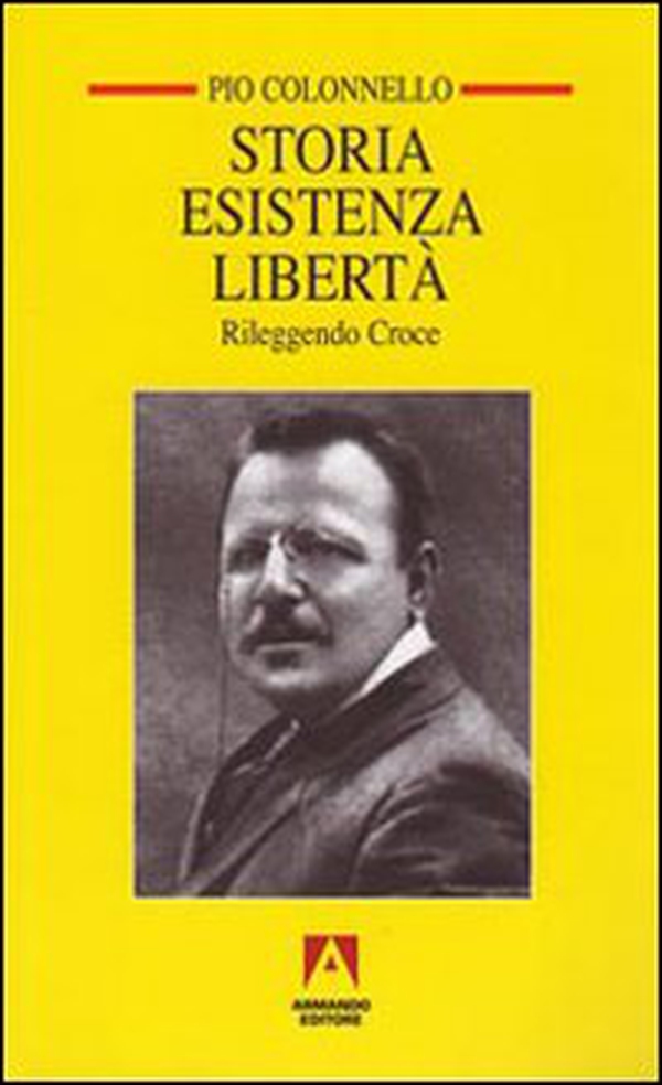 Storia esistenza libertà. Rileggendo Croce - Librerie.coop