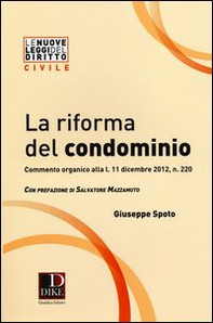 La riforma del condominio. Commento organico alla L. 11 dicembre 2012, n. 220 - Librerie.coop