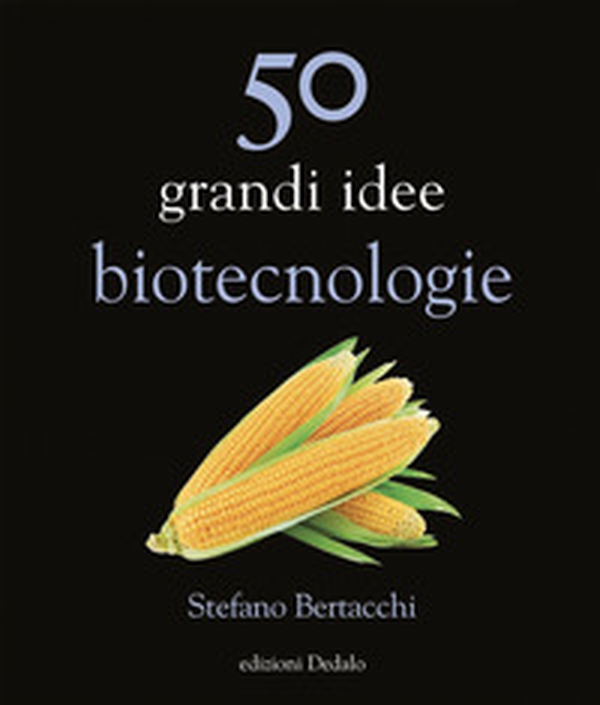 50 grandi idee. Biotecnologie - Librerie.coop 50 grandi idee. Biotecnologie - Librerie.coop