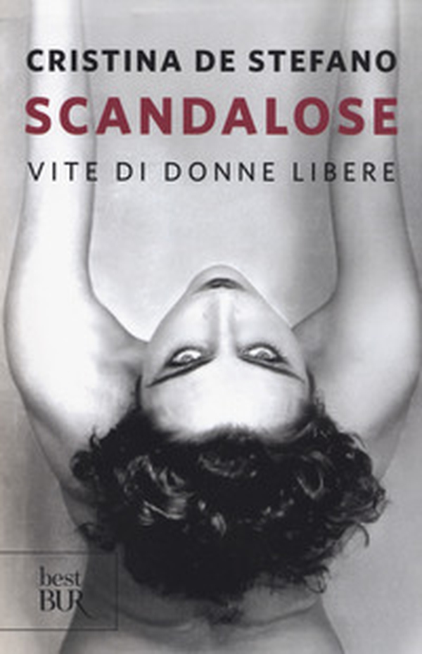 Scandalose. Vite di donne libere - Librerie.coop Scandalose. Vite di donne libere - Librerie.coop