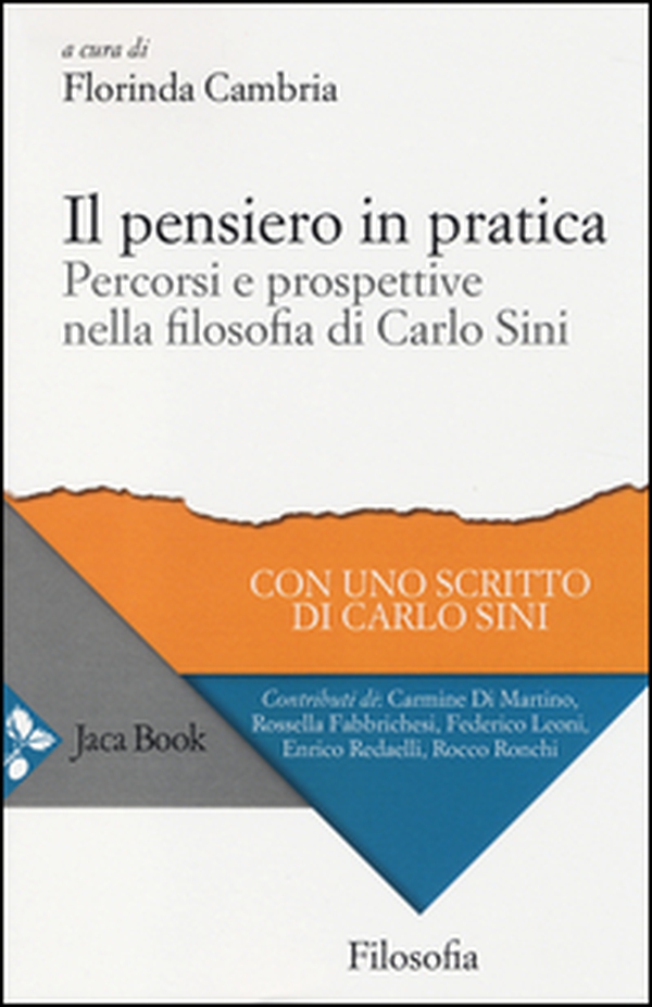 Il pensiero in pratica. percorsi e prospettive nella filosofia di Carlo Sini - Librerie.coop Il pensiero in pratica. percorsi e prospettive nella filosofia di Carlo Sini - Librerie.coop
